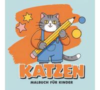 Katzen Malbuch für Kinder: Über 55 Lustige Motive Zum Ausmalen - Ideal Für Tierliebende Jungen Und Mädchen