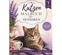 Katzen Malbuch für Senioren: Große Motive mit klaren Konturen, Entspannendes Ausmalen gegen Stress, Einfaches Ausmalbuch für Erwachsene und Senioren