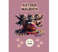 Katzen Malbuch: Malbuch für Kinder von 3 - 8 Jahren
