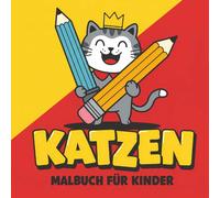 Katzen Malbuch: Über 55 Niedliche Illustrationen Zum Ausmalen - Perfekt Für Kleine Tierfreunde Jeden Alters