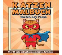 Katzen Malbuch: Über 60 süße und lustige Ausmalseiten für Kinder, Jungen & Mädchen | Perfektes Geschenk für Geburtstage und Feiertage.
