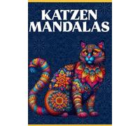 Katzen Mandala Ausmalbuch: 50 Wunderschöne Katzen-Motive für kreative Stunden