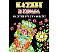 Katzen Mandala Malbuch für Erwachsene: 38 motivierenden Ausmalbildern - Entspannung und Antistress