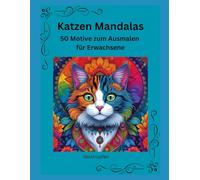 Katzen Mandalas: 50 Motive zum Ausmalen für Erwachsene