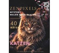 Katzen: Mystery Malen nach Zahlen Rätsel für Erwachsene: 40 verborgene Katzenmotive • 24 Farben • Pixel für Pixel entdecken (ZenPixels 24 Farben-Kollektion)