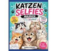Katzen Selfies Malbuch: Lustige Katzen, Foto-Fails & Chaos zum Ausmalen