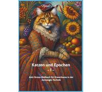 Katzen und Epochen -I-: Anti-Stress-Malbuch für Erwachsene in der Zentangle-Technik