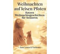 Katzen Weihnachtsgeschichten für Senioren: Weihnachten auf leisen Pfoten - zum Lesen und Vorlesen -