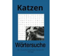 Katzen Wörtersuche Rätsel Buch: Wörtersuche Bücher für Erwachsene, Senioren & Teenager mit leicht zu lesendem Druck über Katzen und Mehr / 6 x 9 Zoll ... und Freizeit / Stressabbau und Entspannung
