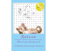 Katzen Wortsuchrätsel: Wortsuche Rätselbuch mit 60 anspruchsvollen Rätseln aus der Welt der Katzen, Rassen, Fachbegriffe, usw. Mit Lösungen, groß geschrieben, 6x9" Taschenbuch