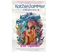 KatZenJaMMer, A double shot: Unfiltered attraction, served extra dirty in this hilarious and intoxicating British romcom from Eve Upshall (KaZenJaMMer, A Shot of Romance)