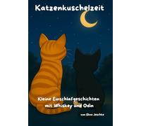 Katzenkuschelzeit: kleine Einschlafgeschichten mit Whiskey und Odin (Band 1: Das Geheimnis im Garten)