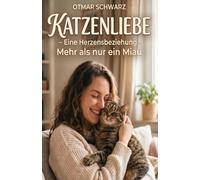 Katzenliebe - Mehr als nur ein Miau: Eine Herzensbeziehung