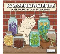 Katzenmomente Ausmalbuch vom Miauleben: Mit 60 liebevollen Katzenmotiven zum Entspannen und Malen - kreative Illustrationen für Erwachsene und Jugendliche