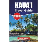 KAUA’I TRAVEL GUIDE 2026: Top Things to Do, Beaches, Scenic Drives, Hiking Trails, island hopping itinerary and Travel Tips for Discovering the Garden Isle