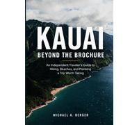 Kauai Beyond the Brochure: An Independent Traveler's Guide to Hiking, Beaches, and Planning a Trip Worth Taking