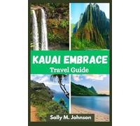 Kauai Embrace: Feel the Warmth of Aloha on Hawaii’s Garden Isle- Travel guide