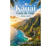 Kauai Guía de viaje 2026-2027: Costa Nā Pali, Cañón Waimea, Bahía de Hanalei, gastronomía local y consejos para reservas, desde Poʻipū hasta Hāʻena.