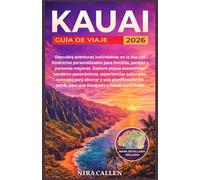 KAUAI GUÍA DE VIAJE 2026: Descubra aventuras inolvidables en la isla con itinerarios personalizados para familias, parejas y personas mayores. Explore ... consejos para ahorrar y una planificac