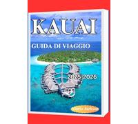KAUAI GUIDA DI VIAGGIO 2025-2026