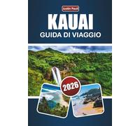 KAUAI GUIDA DI VIAGGIO 2026: Esplora le migliori spiagge, i panorami, la cucina locale, le avventure all'aperto e le esperienze sull'isola delle Garden Isle delle Hawaii