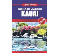Kauai Guida di viaggio 2026: Scopri le lussureggianti foreste pluviali, le spettacolari scogliere e le spiagge incontaminate dell'Isola Giardino delle Hawaii