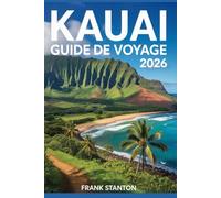 Kauai Guide de voyage 2026: Compagnon indispensable pour découvrir l'île d'Aloha