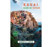 KAUAI GUIDE DE VOYAGE 2026: Découvrez les rivages cachés, les vallées sacrées et l'esprit Aloha sur l'île jardin d'Hawaï