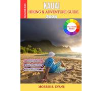 Kauai Hiking & Adventure Guide 2026: Explore Hawaii’s Untamed Garden Island with Hidden Trails, Waterfalls, Scenic Drives, and Smart Travel Planning (WITH JOURNAL)