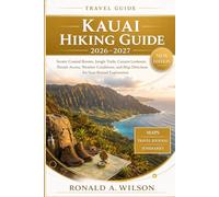Kauai Hiking Guide 2026-2027: Scenic Coastal Routes, Jungle Trails, Canyon Lookouts, Permit Access, Weather Conditions, and Map Directions for Year-Round Exploration