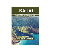 KAUAI KOMPLETTER REISEFÜHRER 2025