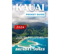 KAUAI POCKET GUIDE 2026: Insider Tips, Hidden Gems, and Essential Travel Wisdom for Every Explorer