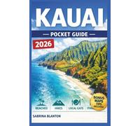 KAUAI POCKET GUIDE 2026: Your Complete Island Companion for Beaches, Hikes, Local Eats, and Unforgettable Itineraries