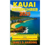 Kauai Reiseführer 2025: Entdecken Sie das Beste von Hawaiis Garden Island: Top-Attraktionen, Insidertipps, Outdoor-Ausflüge und lokale Kultur