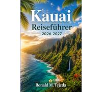 Kauai Reiseführer 2026-2027: Nā-Pali-Küste, Waimea Canyon, Hanalei Bay, lokale Küche und Buchungstipps - von Poʻipū bis Hāʻena