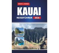 KAUAI REISEFÜHRER 2026: Entdecken Sie die besten Strände, Wanderwege, lokalen Restaurants, Inselabenteuer und Insider-Karten