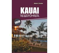 Kauai Reiseführer 2026: Entdecken Sie Hawaiis tägliche Reisepläne, Strände, Outdoor-Aktivitäten, Gastronomie und kulturelle Erlebnisse