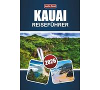 KAUAI REISEFÜHRER 2026: Entdecken Sie Top-Strände, landschaftlich reizvolle Ausblicke, lokale Küche, Outdoor-Abenteuer und Inselerlebnisse auf Hawaiis Garden Isle