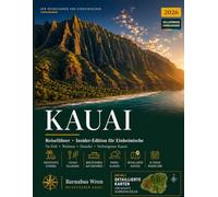 Kauai Reiseführer 2026: Erkunden Sie die Garteninsel - Na Pali Küste, Waimea Canyon, Hanalei - mit sorgfältig zusammengestellten Reiserouten für jeden Reisetyp