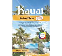 KAUAI Reiseführer 2026: Ihr unverzichtbarer Begleiter für malerische Dörfer, atemberaubende Villen, alpine Abenteuer und verborgene Wunder in Italiens schönster Seenregion