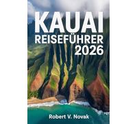 Kauai Reiseführer 2026: Individuelle Reisepläne Hawaiis für Familien, Paare und Senioren, die lokales Wissen, farbenfrohe Landschaften und eindrucksvolle Bilder verbinden.