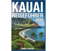 Kauai Reiseführer 2026: Unverzichtbarer Begleiter zum Erleben der Aloha-Insel