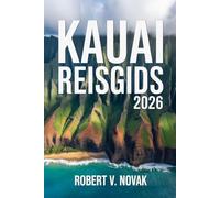 Kauai Reisgids 2026: Speciale reisroutes van Hawaï voor gezinnen, koppels en senioren, waarbij lokale kennis, kleurrijke taferelen en opvallende beelden worden gecombineerd.