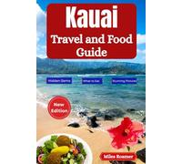Kauai Travel and Food Guide: Practical Insights, Local Eats, and Scenic Wonders of Hawaii’s Garden Isle (2025-2026 Updated Travel Handbook)