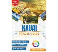 Kauai Travel Guide 2025