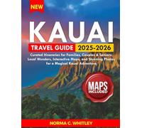 Kauai Travel Guide 2025-2026 (Full Color): Curated Itineraries for Families, Couples & Seniors: Local Wonders, Interactive Maps, and Stunning Photos ... Kauai Adventure (Up-to-date Series Guide)