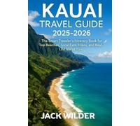 KAUAI TRAVEL GUIDE 2025-2026: The Smart Traveler’s Itinerary Book for Top Beaches, Local Eats, Hikes, and Real-Life Island Tips