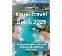 Kauai Travel Guide 2025: Discover Hidden Gems, Map, Local Culture and Breathtaking Landscapes