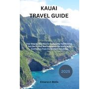 Kauai travel guide 2025: Your Step by Step Plan to Explore the Top Beaches, Eat Like a Local, and Experience the Island With Confidence From the Moment You Arrive