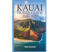 Kauai Travel Guide 2026-2027: The Complete Guide to Nā Pali Coast, Waimea Canyon, Hanalei Bay, and the Hidden Gems of Hawaii’s Garden Isle